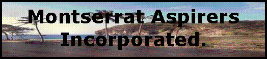 Text Box: Montserrat Aspirers Incorporated.